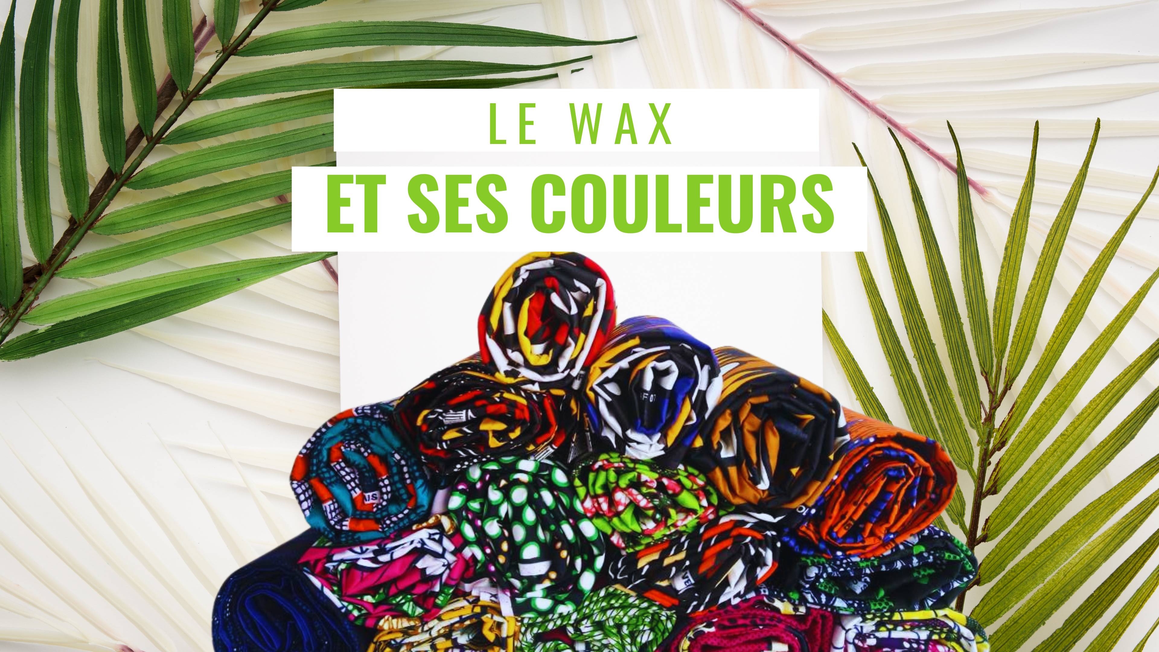 Le Wax et ses couleurs vibrantes